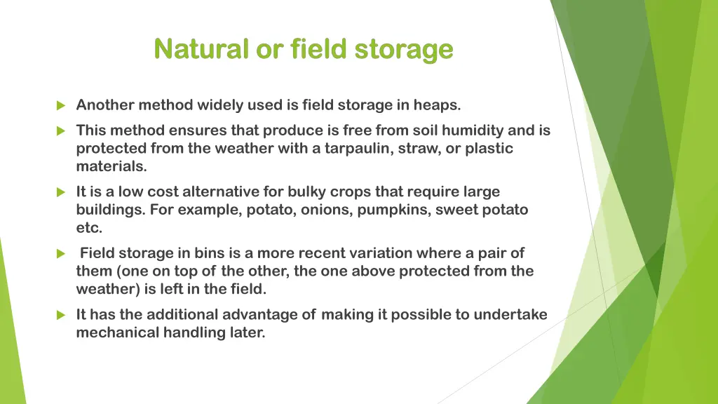 another method widely used is field storage