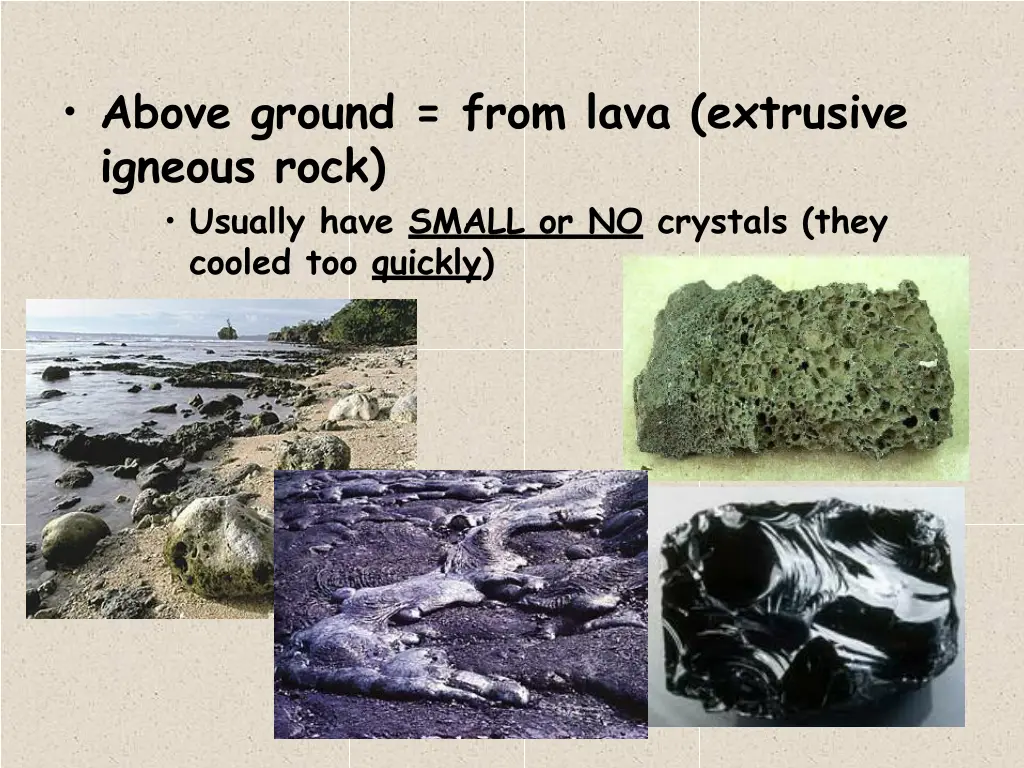 above ground from lava extrusive igneous rock