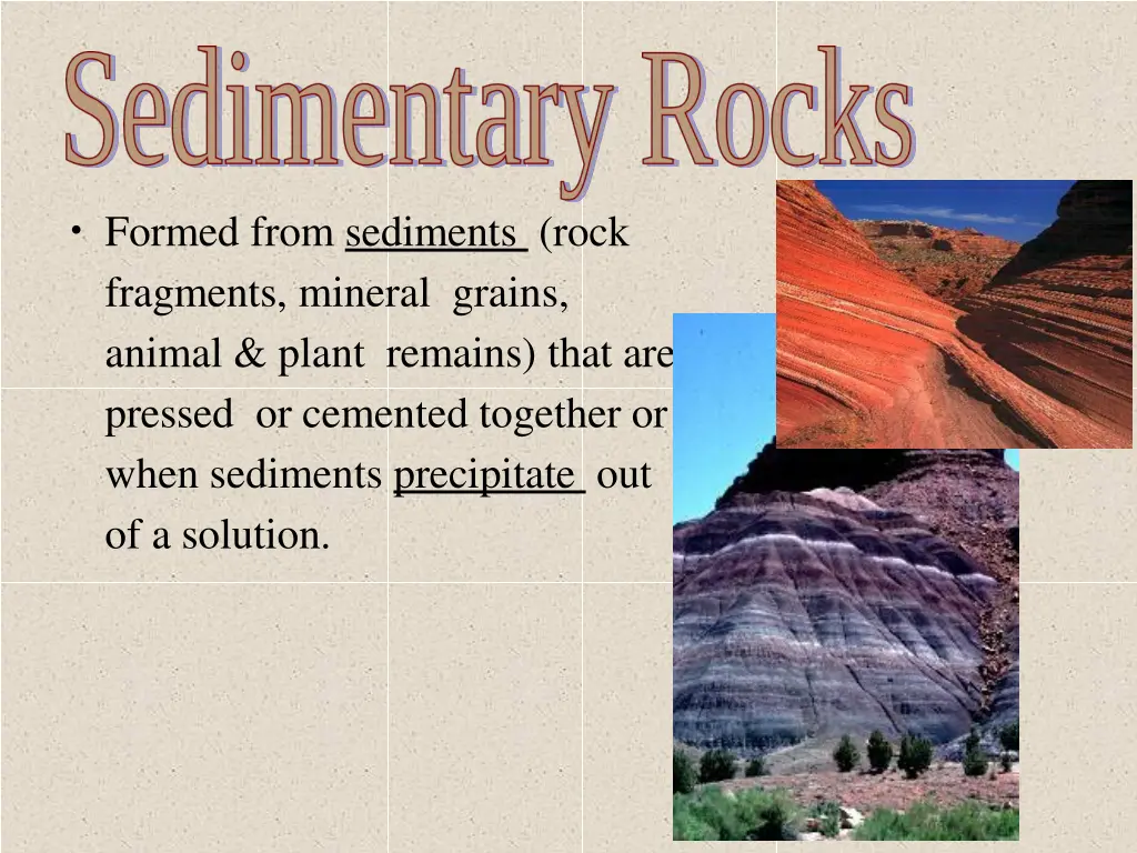 formed from sediments rock fragments mineral