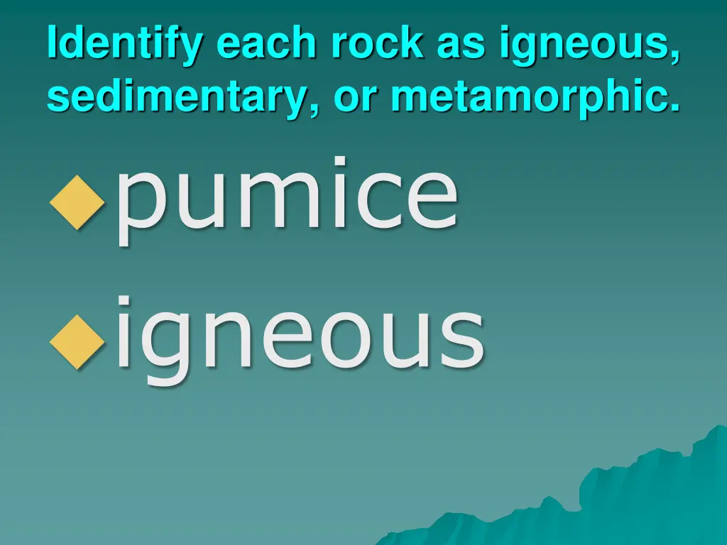 identify each rock as igneous sedimentary 1