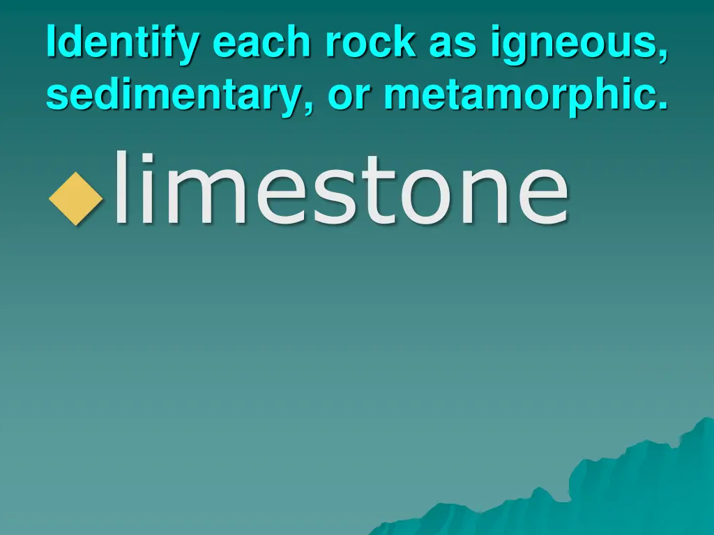 identify each rock as igneous sedimentary 2