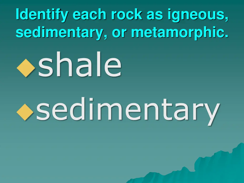 identify each rock as igneous sedimentary 5