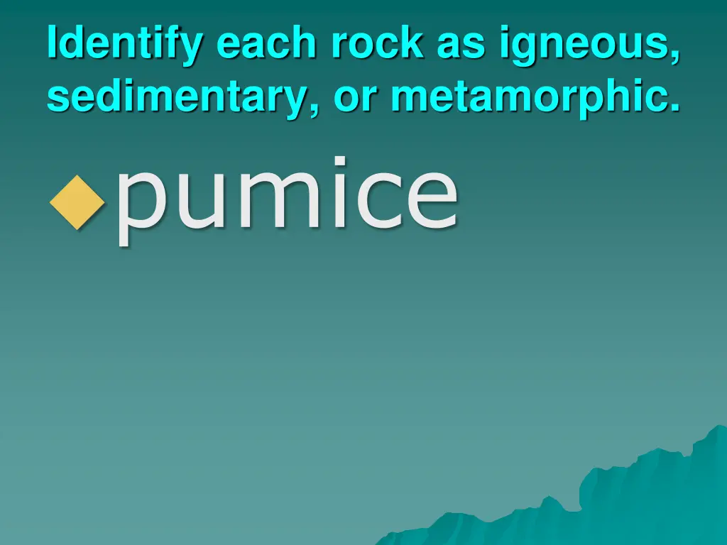 identify each rock as igneous sedimentary