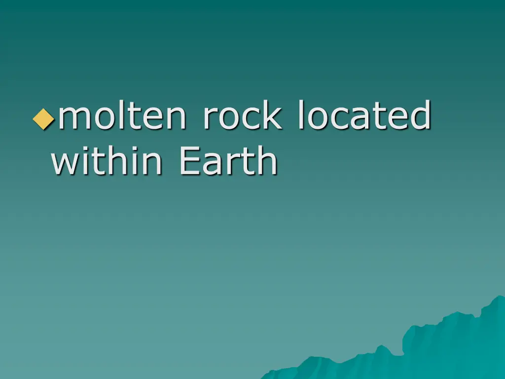 molten rock located within earth