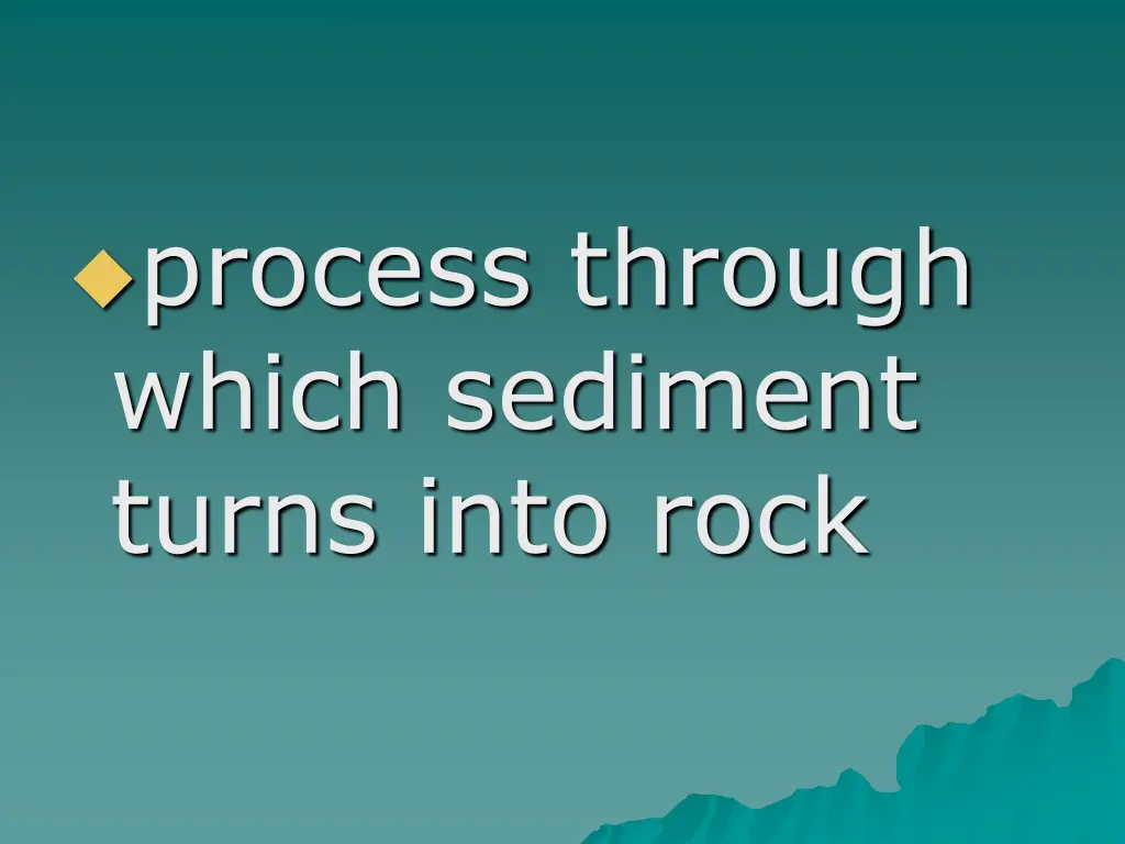 process through which sediment turns into rock