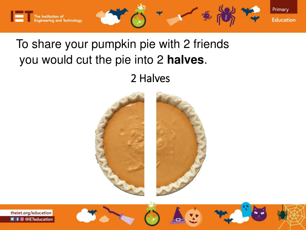 to share your pumpkin pie with 2 friends