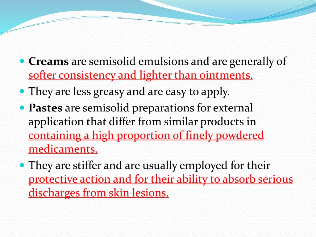 creams are semisolid emulsions and are generally