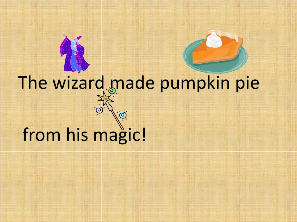 the wizard made pumpkin pie