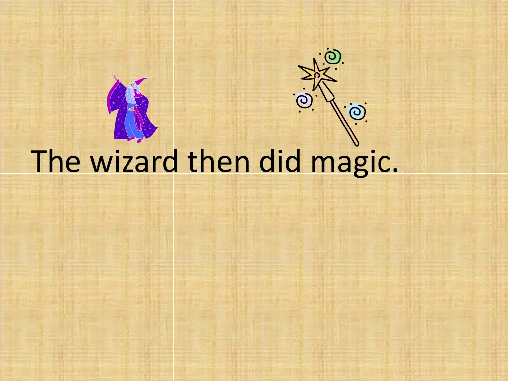 the wizard then did magic