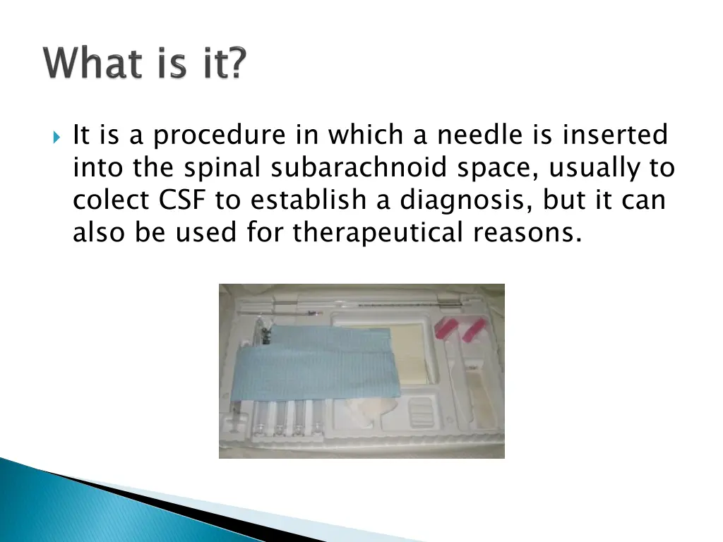 it is a procedure in which a needle is inserted