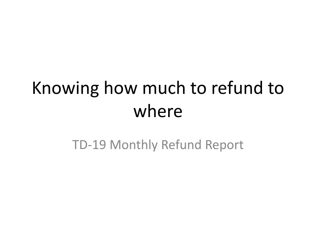 knowing how much to refund to where