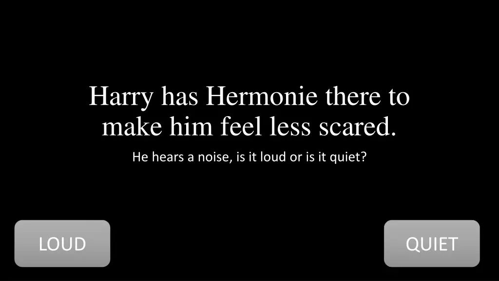 harry has hermonie there to make him feel less