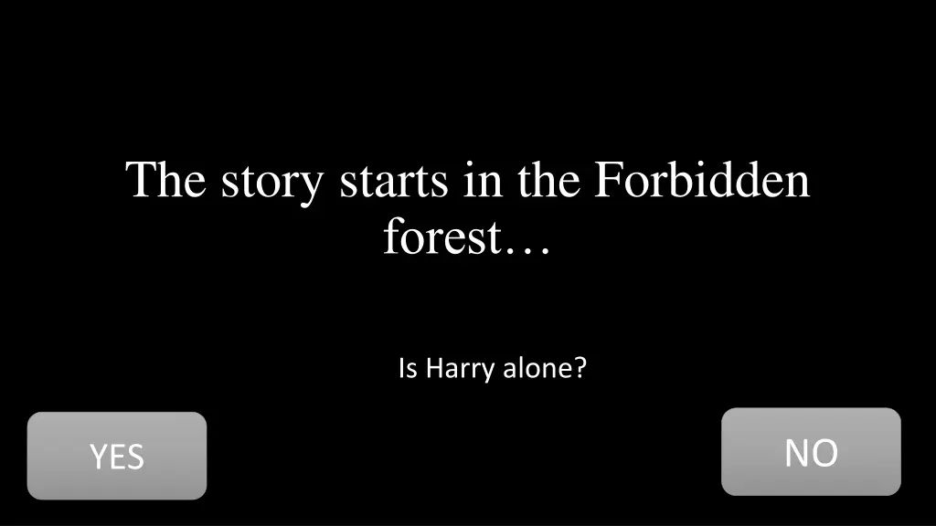 the story starts in the forbidden forest