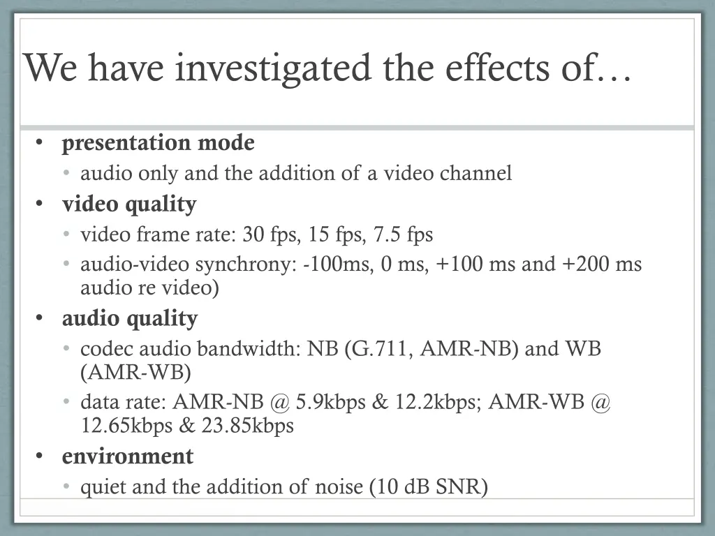 we have investigated the effects of