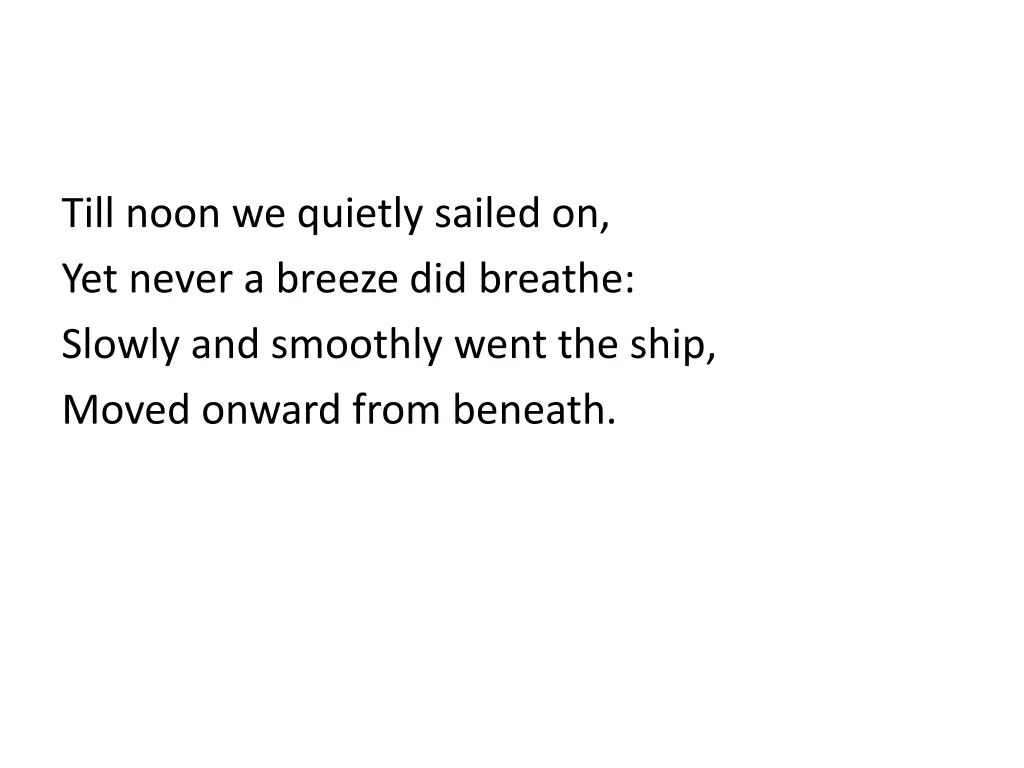 till noon we quietly sailed on yet never a breeze