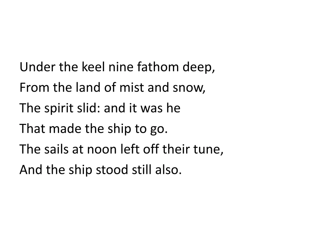 under the keel nine fathom deep from the land