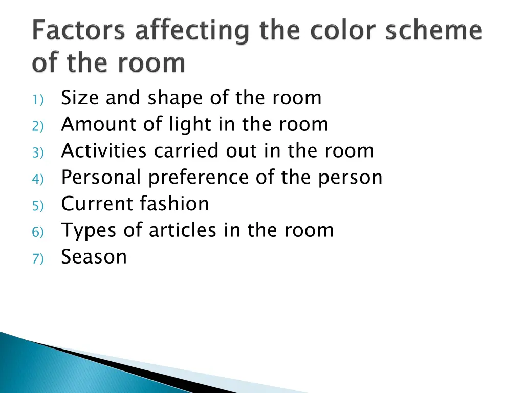 1 size and shape of the room 2 amount of light