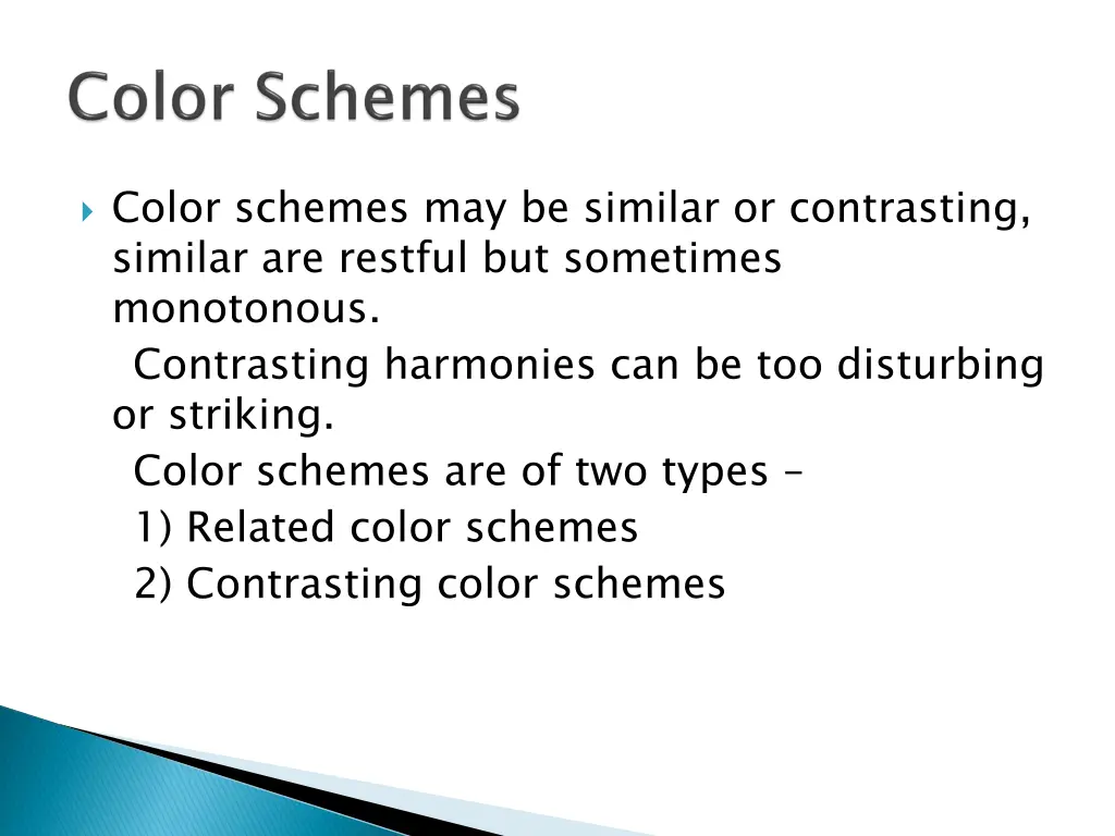 color schemes may be similar or contrasting