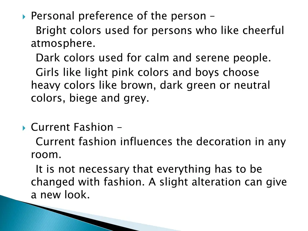 personal preference of the person bright colors