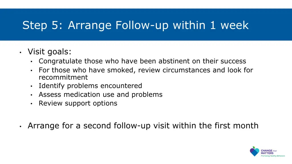 step 5 arrange follow up within 1 week