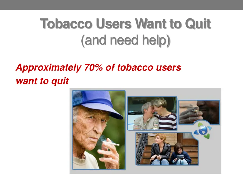 tobacco users want to quit and need help