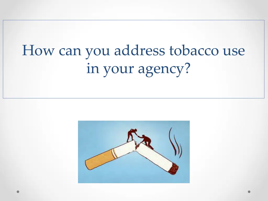 how can you address tobacco use in your agency