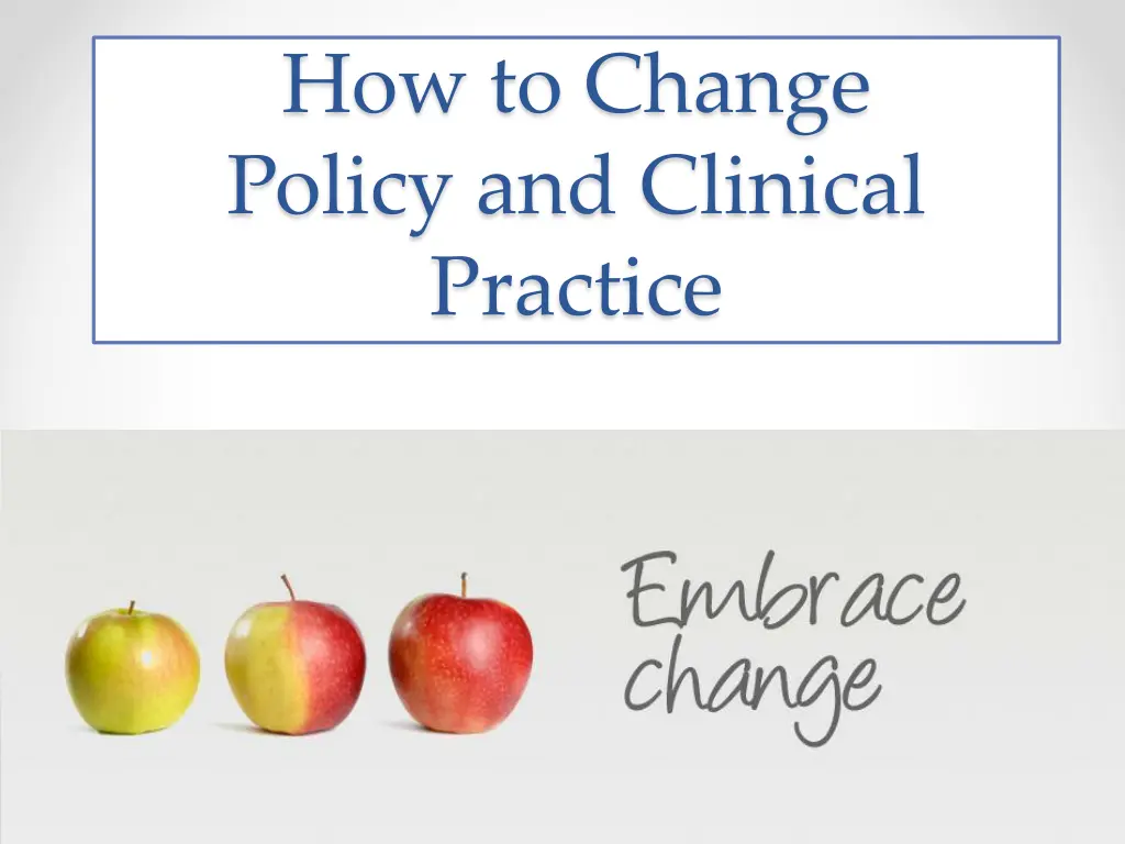 how to change policy and clinical practice