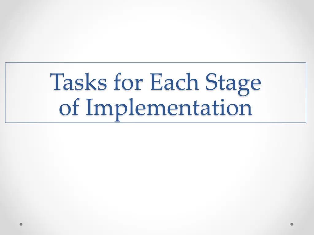 tasks for each stage of implementation