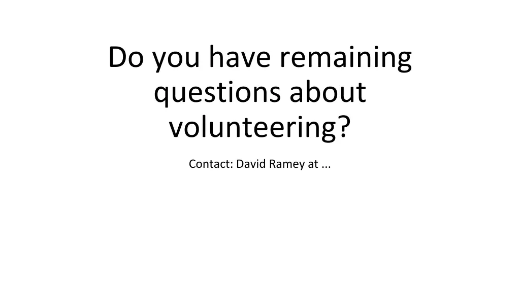 do you have remaining questions about volunteering