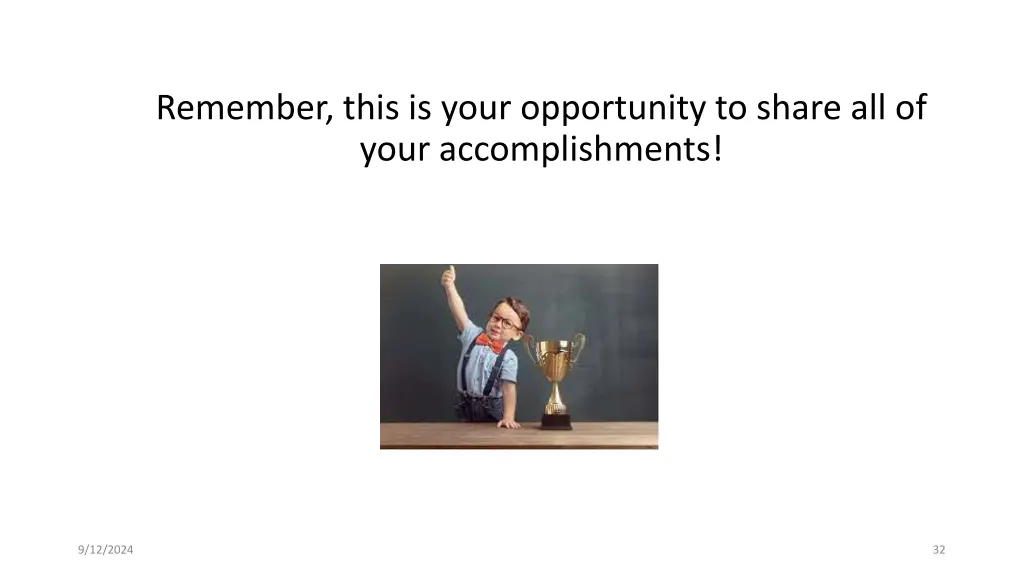 remember this is your opportunity to share