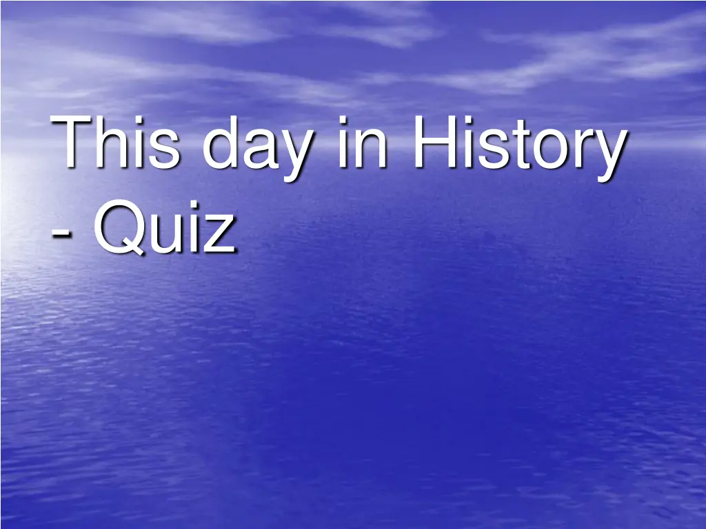 this day in history quiz