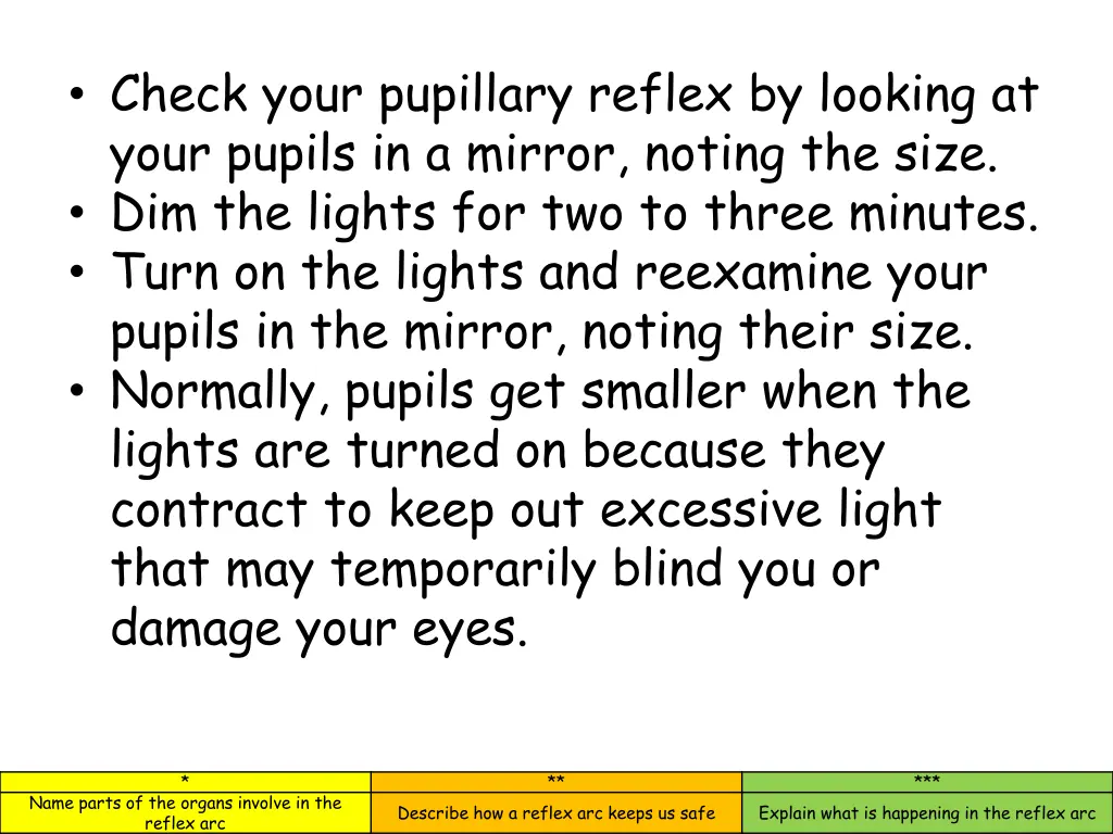 check your pupillary reflex by looking at your