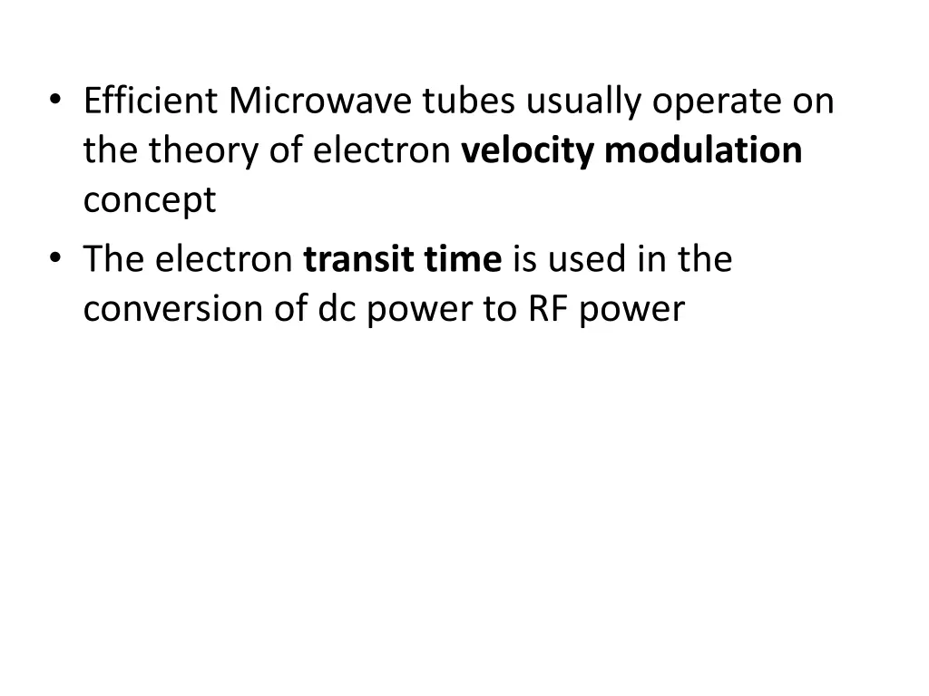 efficient microwave tubes usually operate