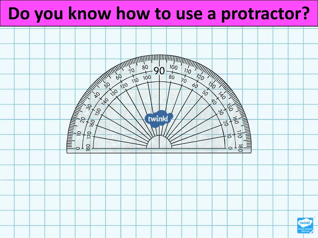 do you know how to use a protractor