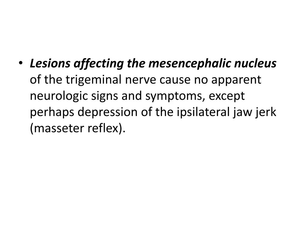 lesions affecting the mesencephalic nucleus