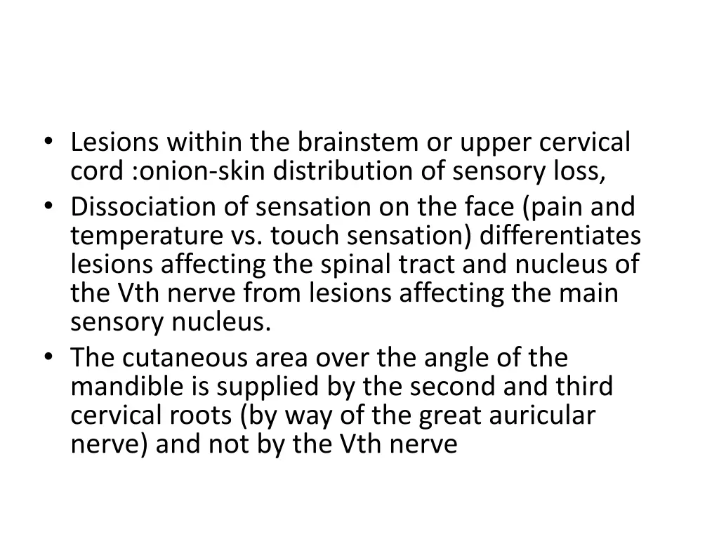 lesions within the brainstem or upper cervical