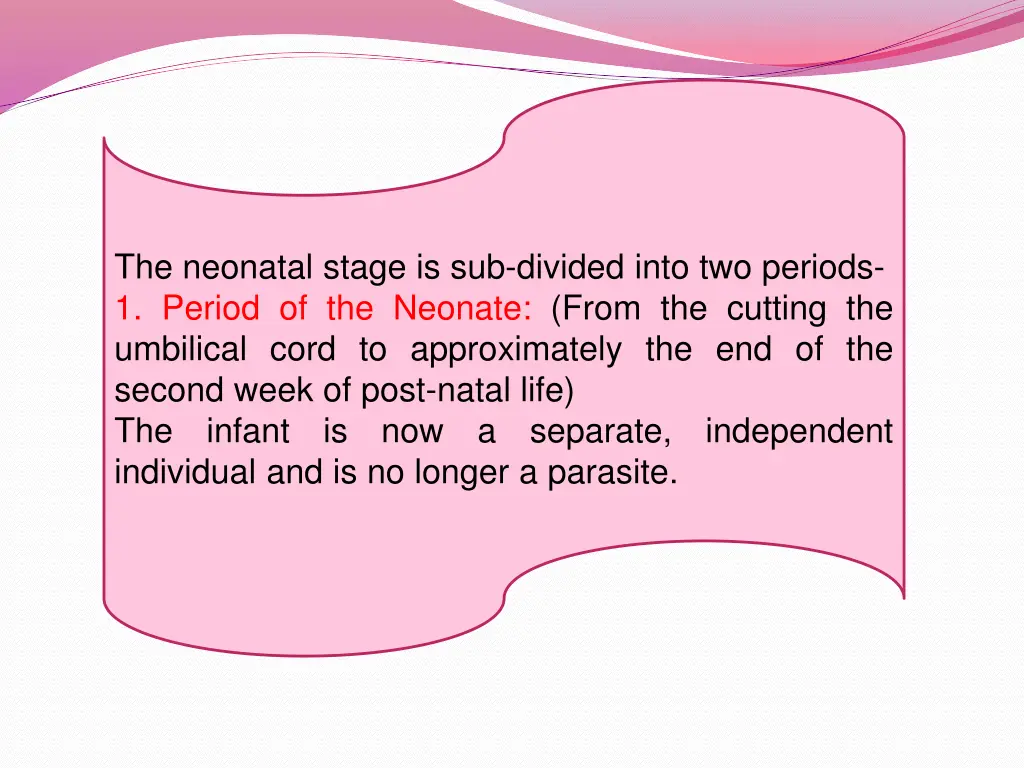 the neonatal stage is sub divided into 1