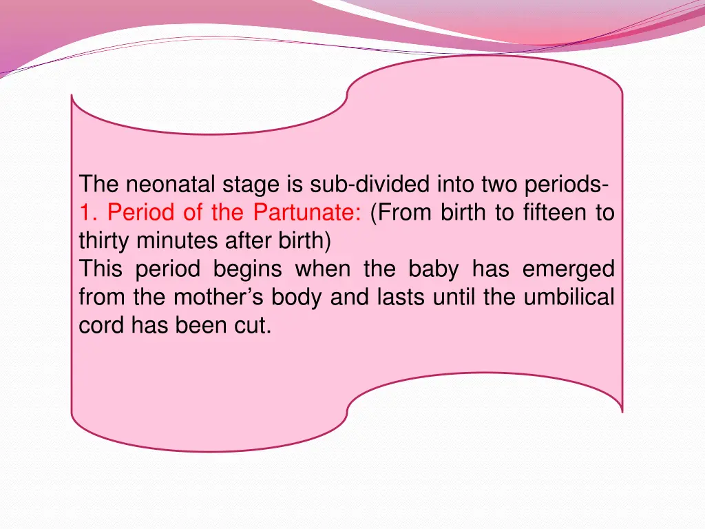 the neonatal stage is sub divided into