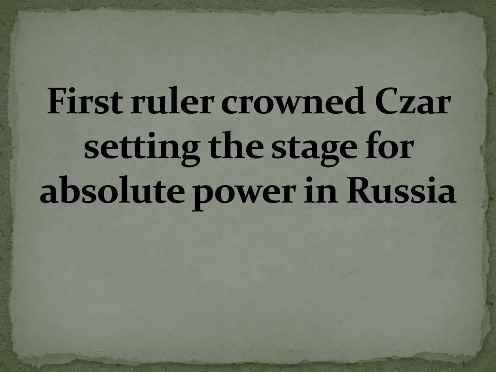 first ruler crowned czar setting the stage