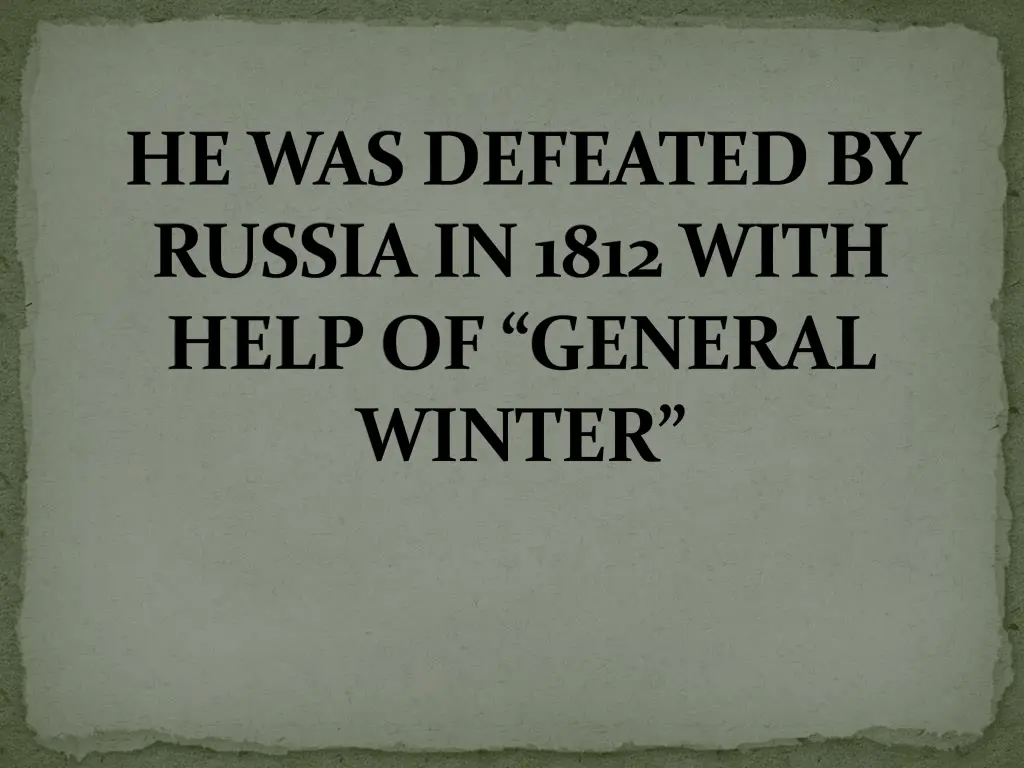 he was defeated by russia in 1812 with help