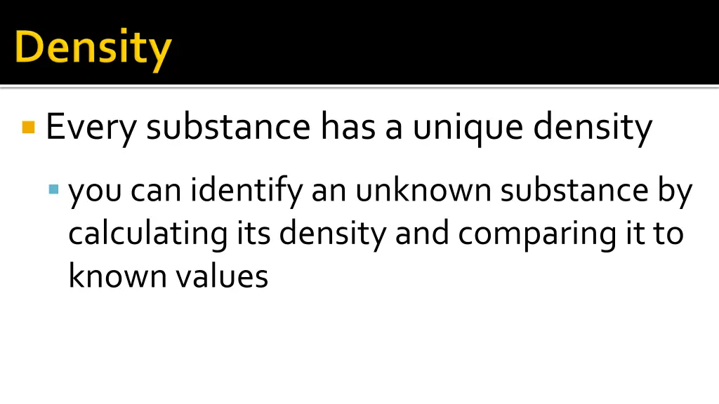 every substance has a unique density