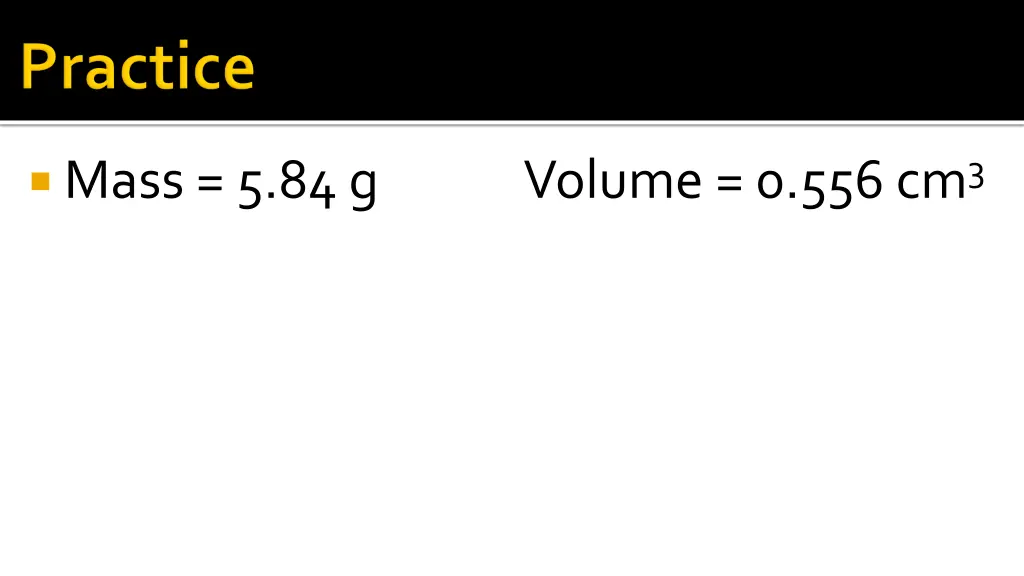 mass 5 84 g volume 0 556 cm 3