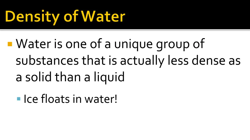 water is one of a unique group of substances that