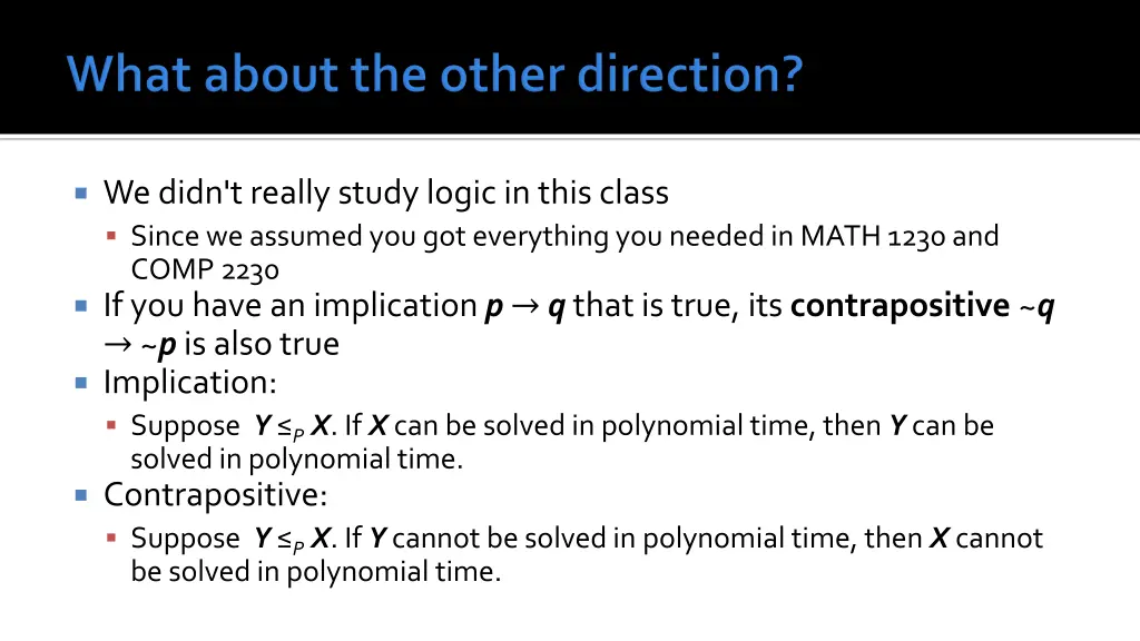 we didn t really study logic in this class since