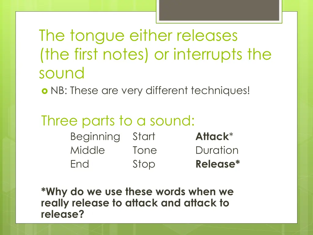 the tongue either releases the first notes