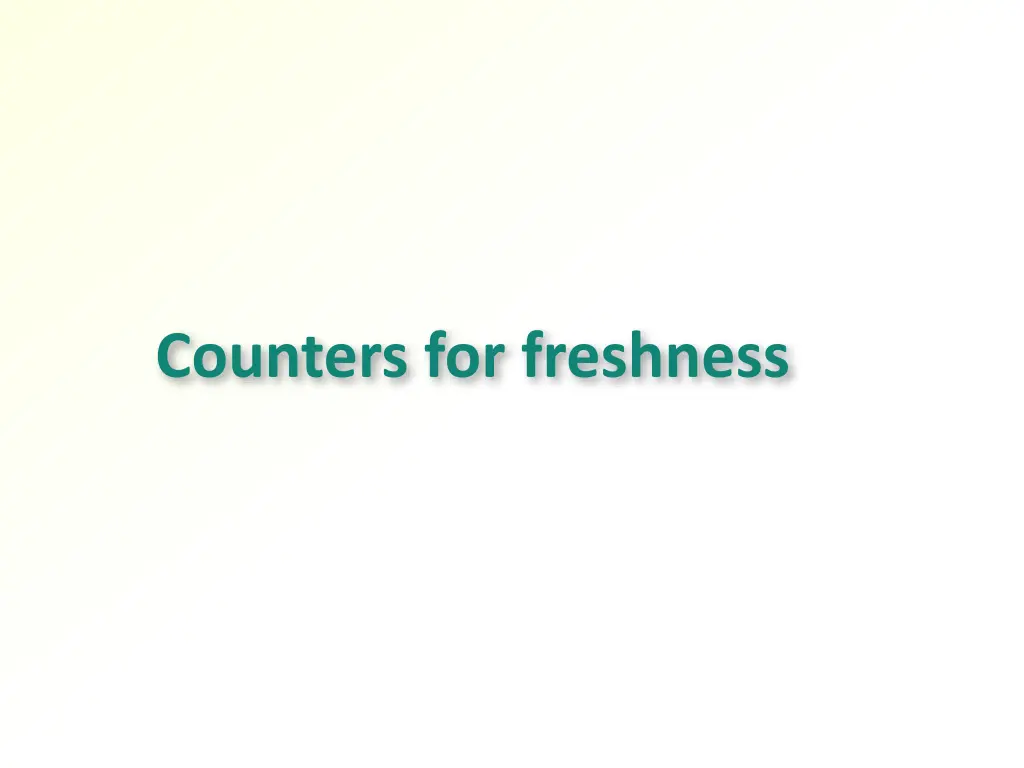 counters for freshness