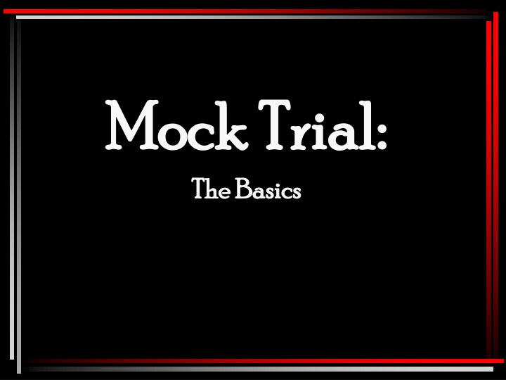 mock trial mock trial the basics the basics