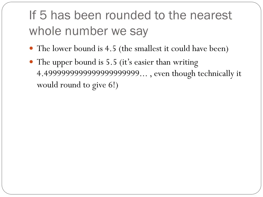 if 5 has been rounded to the nearest whole number