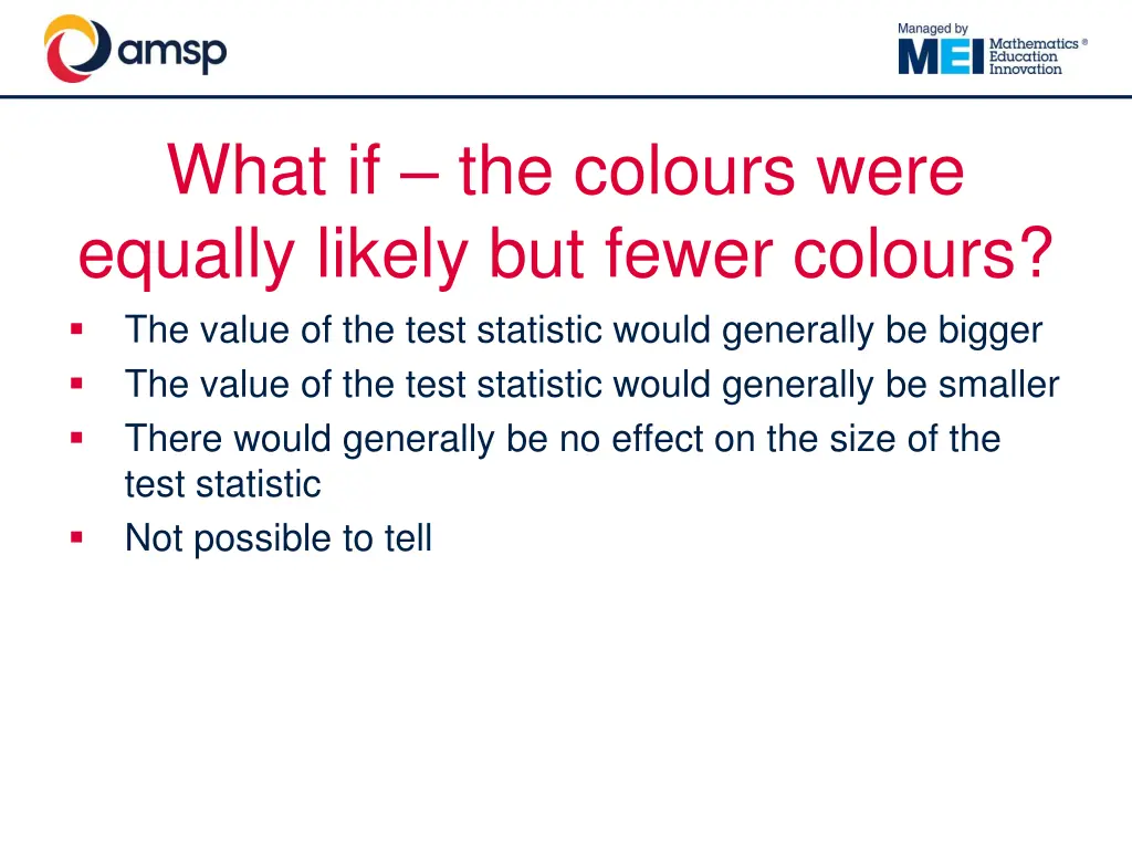 what if the colours were equally likely but fewer