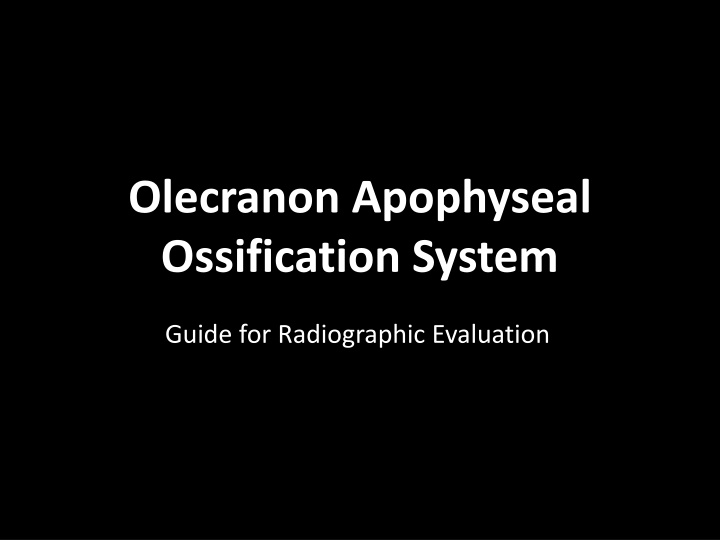 olecranon apophyseal ossification system